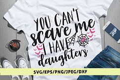 You Cant Scare Me I Have Daughters - Halloween SVG EPS DXF Product Image 1