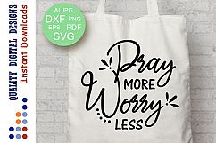 Pray More Worry Less SVG Inspiration svg Prayer Quote Svg Product Image 1