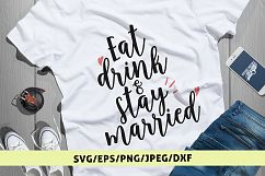 Eat Drink &amp; Stay Married - Weddings SVG EPS DXF PNG Cut File Product Image 1