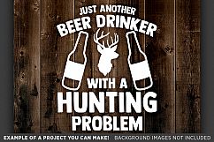 Beer Drinker with Hunting Problem - Deer HUNTING SVG - 838 Product Image 3