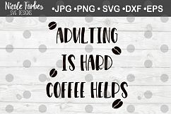 Adulting is hard Coffee Helps SVG Cut File Product Image 1
