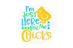 Easter SVG * I&#039;m Just Here For The Chicks SVG * Easter Shirt SVG * Chick SVG * Easter Chick Shirt SVG * Toddler Easter SVG * Baby Boy SVG * Baby Easter SVG * Product Image 1