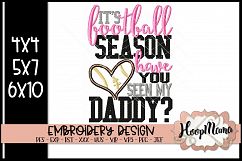 It&#039;s Football Season Have You Seen My Daddy- Football Embroi Product Image 1