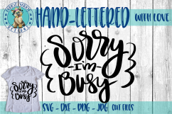 Sorry Im Busy - Hand lettered - SVG Cut File Product Image 1