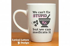 Can&#039;t Fix Stupid Pharmacy SVG DXF Cut File Ll182A Product Image 2