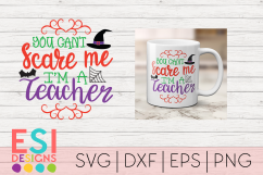 Halloween SVG | You Can&#039;t Scare Me I&#039;m a Teacher Product Image 1