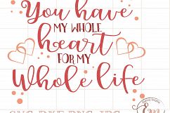 You Have My Whole Heart For My Whole Life SVG File, JPEG, Instant Download, Cricut Silhouette Cutting file, Vinyl, Inspiration Quote, Vector Product Image 4
