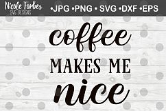 Coffee Makes Me Nice SVG Cut File Product Image 1