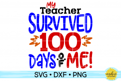 MY TEACHER SURVIVED 100 DAYS OF ME | SCHOOL | SVG DXF PNG Product Image 1