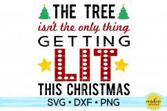 THE TREE ISN&#039;T THE ONLY THING GETTING LIT THIS CHRISTMAS SVG Product Image 1