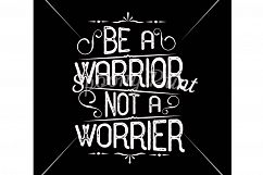 Be a warrior not a worrier Printable Product Image 4