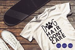 Dog Hair Dont Care SVG, DXF, PNG Cut File Product Image 1