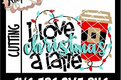I Love Christmas A Latte - Christmas SVG Cutting file Product Image 2