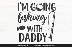 I&#039;m Going Fishing With Daddy - SVG DXF JPG PNG EPS Product Image 1
