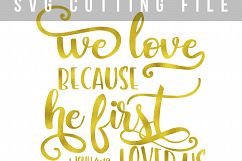 We love, because he first loved us Bible verse SVG 1 John 4:19 SVG PNG EPS DXF Product Image 2