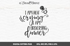 Baby SVG Cut Files - I Am not Crying, I am ordering Dinner Product Image 1
