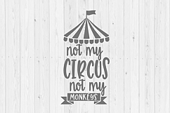 Not my circus not my monkeys, SVG, funny SVG, clip art, digital download, commercial use, Silhouette, instant download, cut file, dxf, png Product Image 1