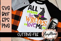 All The Witches Love Me - Halloween SVG Cutting File Product Image 1