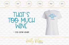 Too Much Wine Said No One Ever SVG File Product Image 1