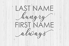 Last name hungry first name always, Silhouette, Cricut, funny SVG, quote SVG, digital download, instant download, adult svg, svg, png, dxf Product Image 1
