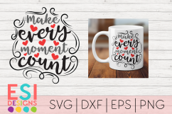Quotes SVG | Make Every Moment Count|SVG, DXF, EPS &amp; PNG Product Image 1