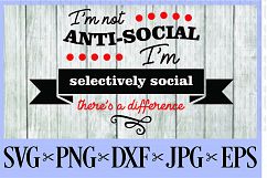 I&#039;m not anti-social, I&#039;m selectively social - there&#039;s a difference introvert teen teenager SVG PNG EPS DXF JPG  Product Image 1
