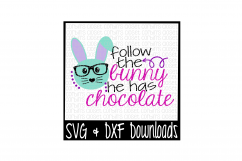 Easter SVG * Follow The Bunny He Has Chocolate Cut File Product Image 1