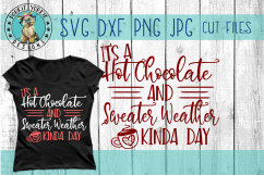 Hot Chocolate and Sweater Weather Kinda Day - SVG Cut File Product Image 1