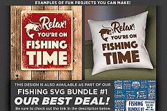 Relax You&#039;re On Fishing Time Svg File - Fishing SVG - 778 Product Image 2