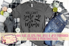 You Can't Scare Me I'm A Mama SVG, DXF, AI, EPS, PNG, JPEG Product Image 1