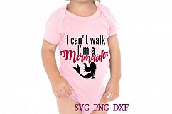 i can&#039;t walk i&#039;m a mermaid SVG DXF PNG Cutting files Cricut Silhouette Cameo Die Cut baby girl baby boy mermaid svg cute svg girl svg love Product Image 1