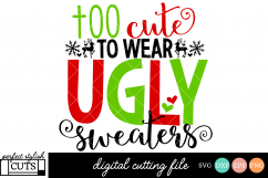 Christmas SVG - Too Cute To Wear Ugly Sweaters SVG File Product Image 1