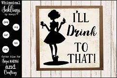 I&#039;ll Drink To That SVG Product Image 1