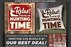 Relax You&#039;re on Hunting Time - Deer HUNTING SVG Files - 828 Product Image 2