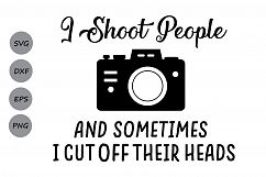 I Shoot People Photographer SVG, I Shoot People Camera SVG, Camera SVG, Photography, Photo, Silhouette, Cricut Files, svg, dxf, eps, png. Product Image 1
