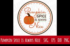 Pumpkin Spice is Always Nice | SVG | PNG | Printable | Fall Product Image 1