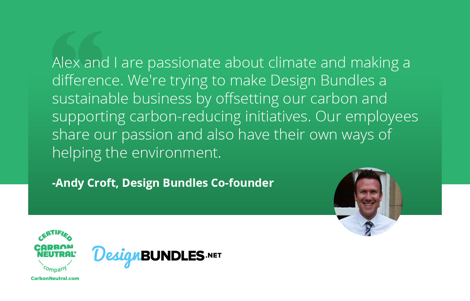 Quote from Andy Croft, Design Bundles Co-Founder about Design Bundles being a Carbon Neutral company