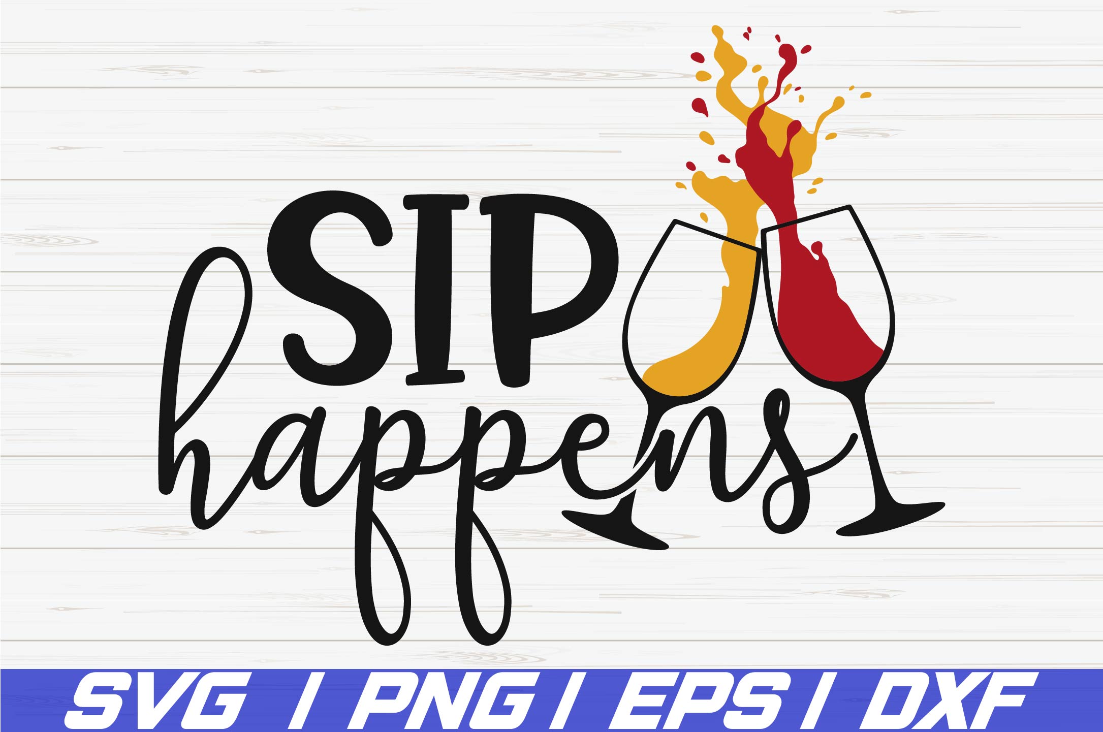 Sip Happens SVG / Cut File / Cricut / Wine SVG / Kitchen SVG