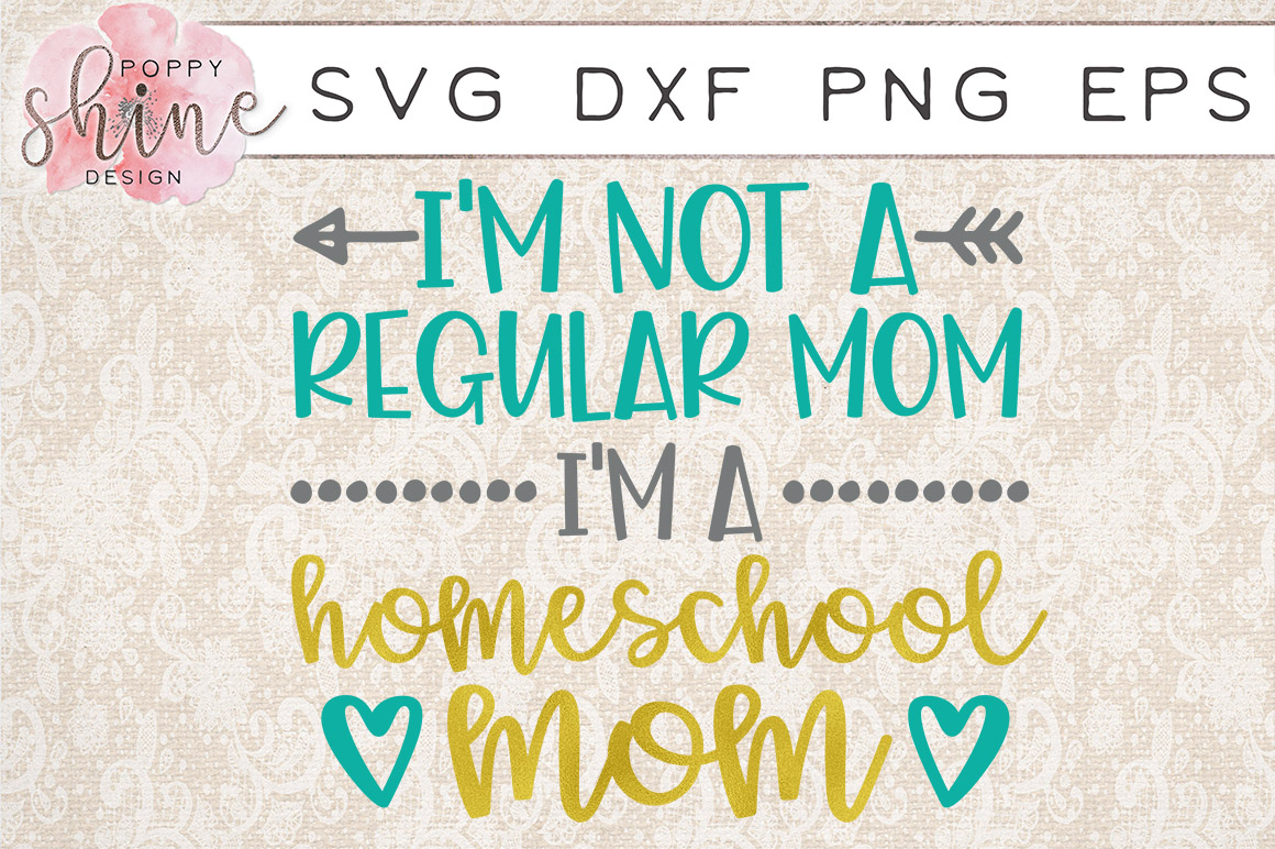 I'm Not A Regular Mom I'm A Homeschool Mom SVG PNG EPS DXF Cutting