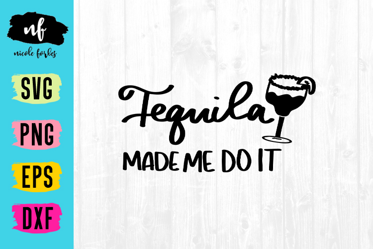 Tequila Made Me Do It SVG Cut File (275556) SVGs Design Bundles