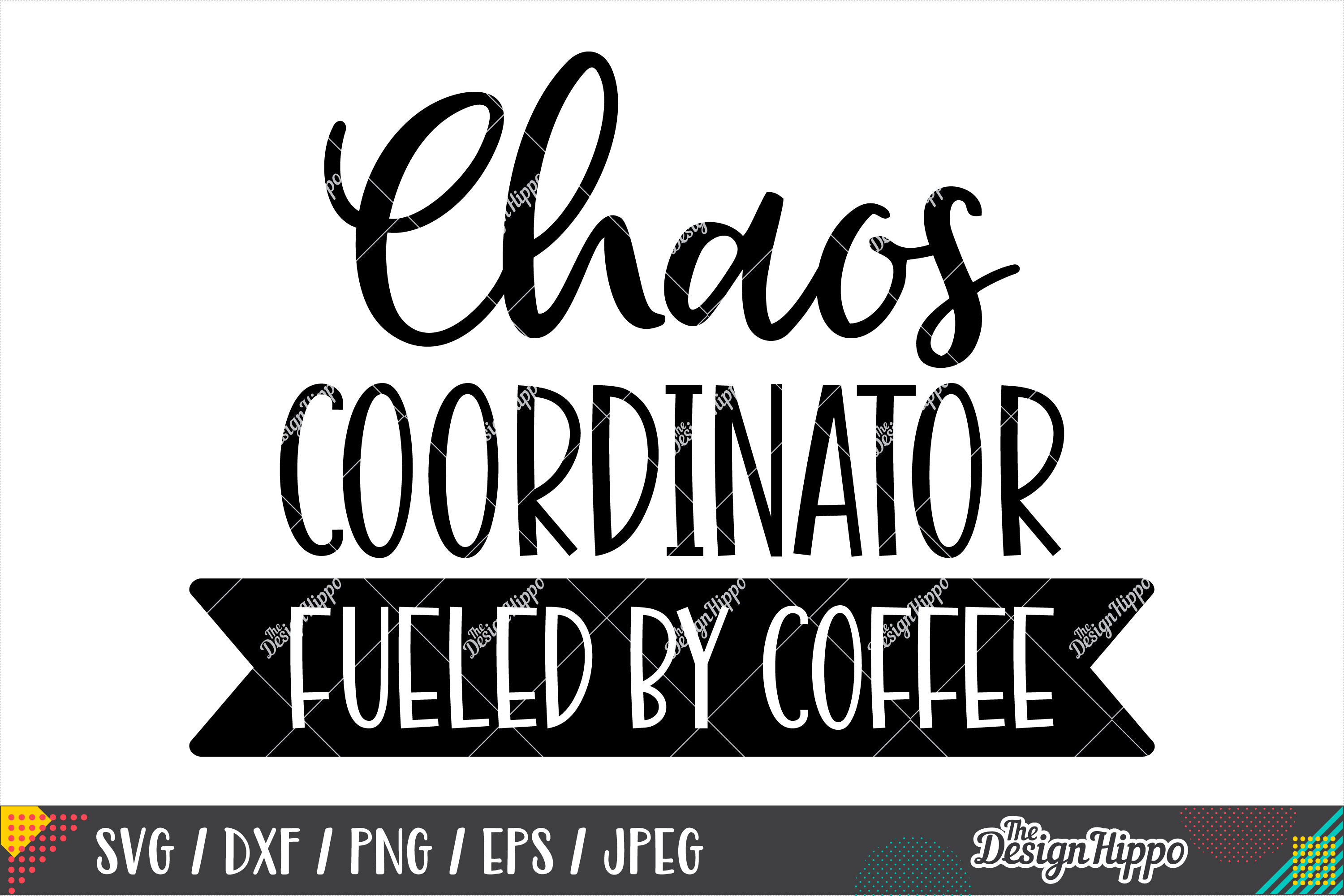 Download Chaos Coordinator Fueled By Coffee SVG DXF PNG EPS Cut Files