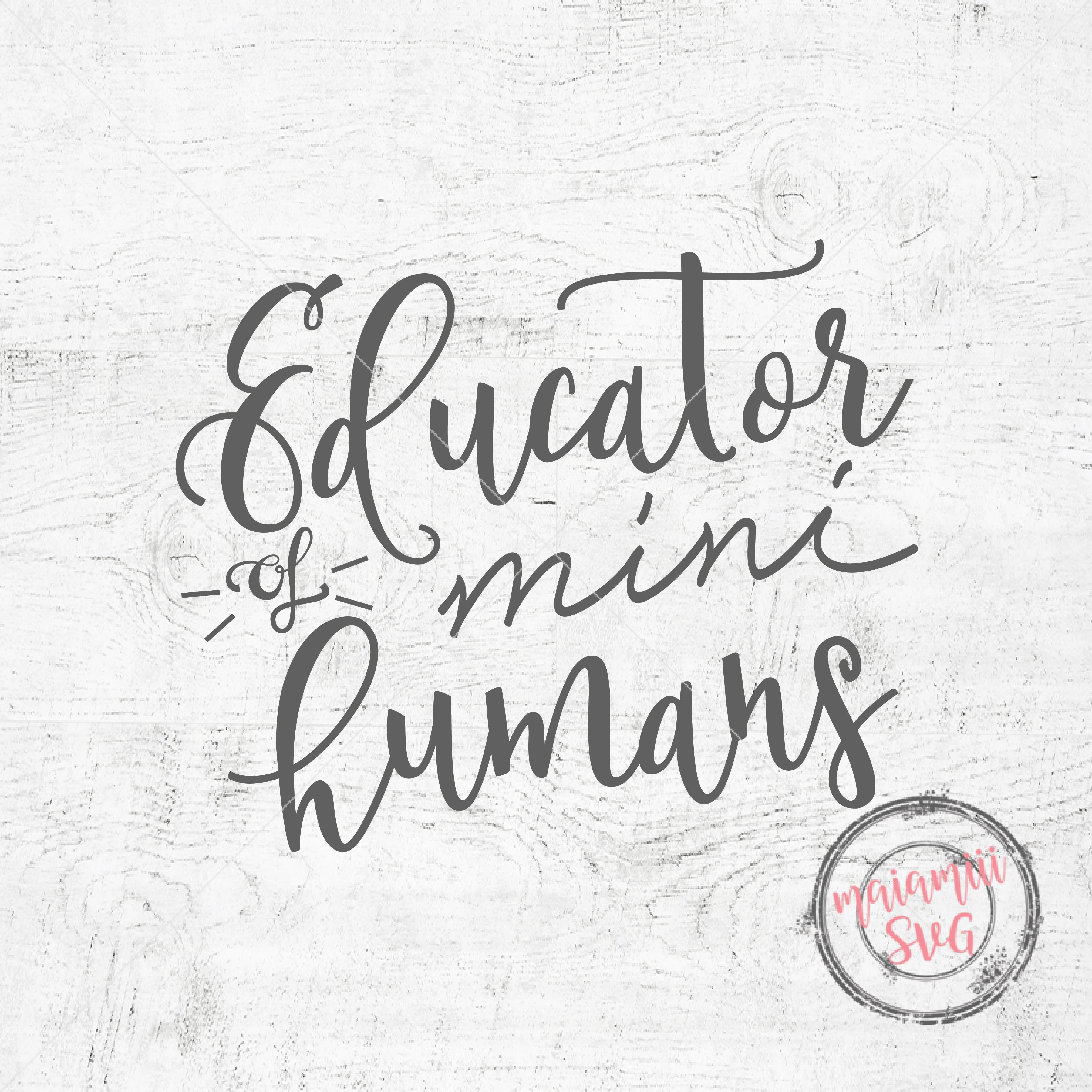 Teacher SVG Educator Of Mini Humans SVG Kindergarten ...