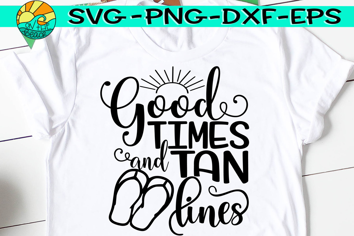 Good Times And Tan Lines - SVG PNG EPS DXF (268400) | SVGs | Design Bundles