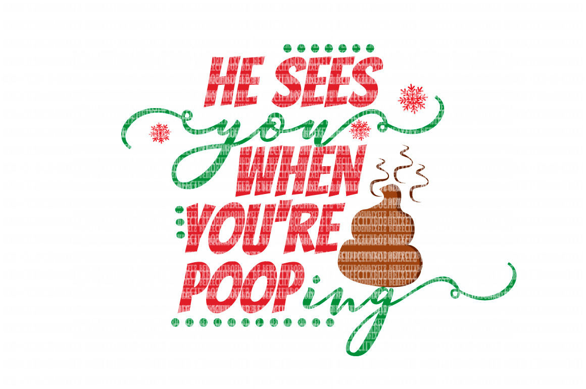 Download He Sees You When Your Pooping Christmas Poop SVG Files for ...