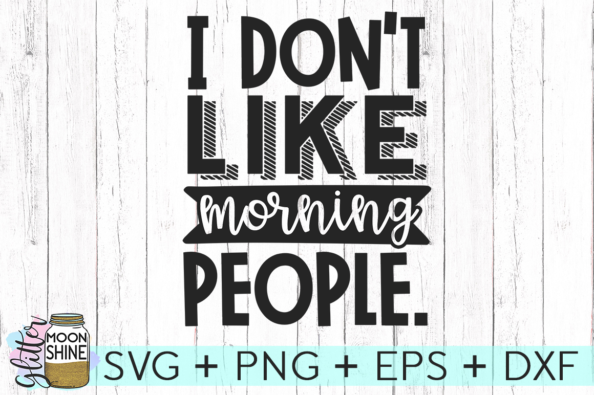 I Don't Like Morning People SVG DXF PNG EPS Cutting Files