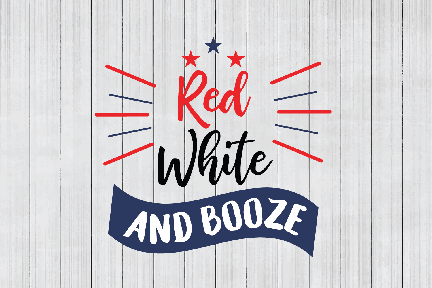Fourth of July SVG, Red White and Booze, Cuttable File