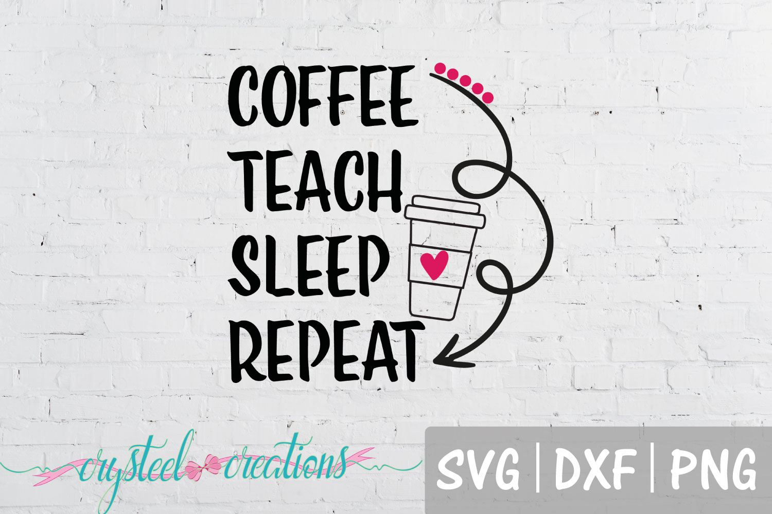 Download Coffee, Teach, Sleep, Repeat SVG, PNG, DXF (114185) | Cut ...