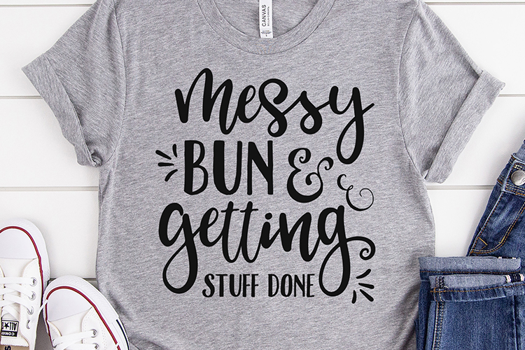 Messy Bun And Getting Stuff Done SVG, mom life funny saying
