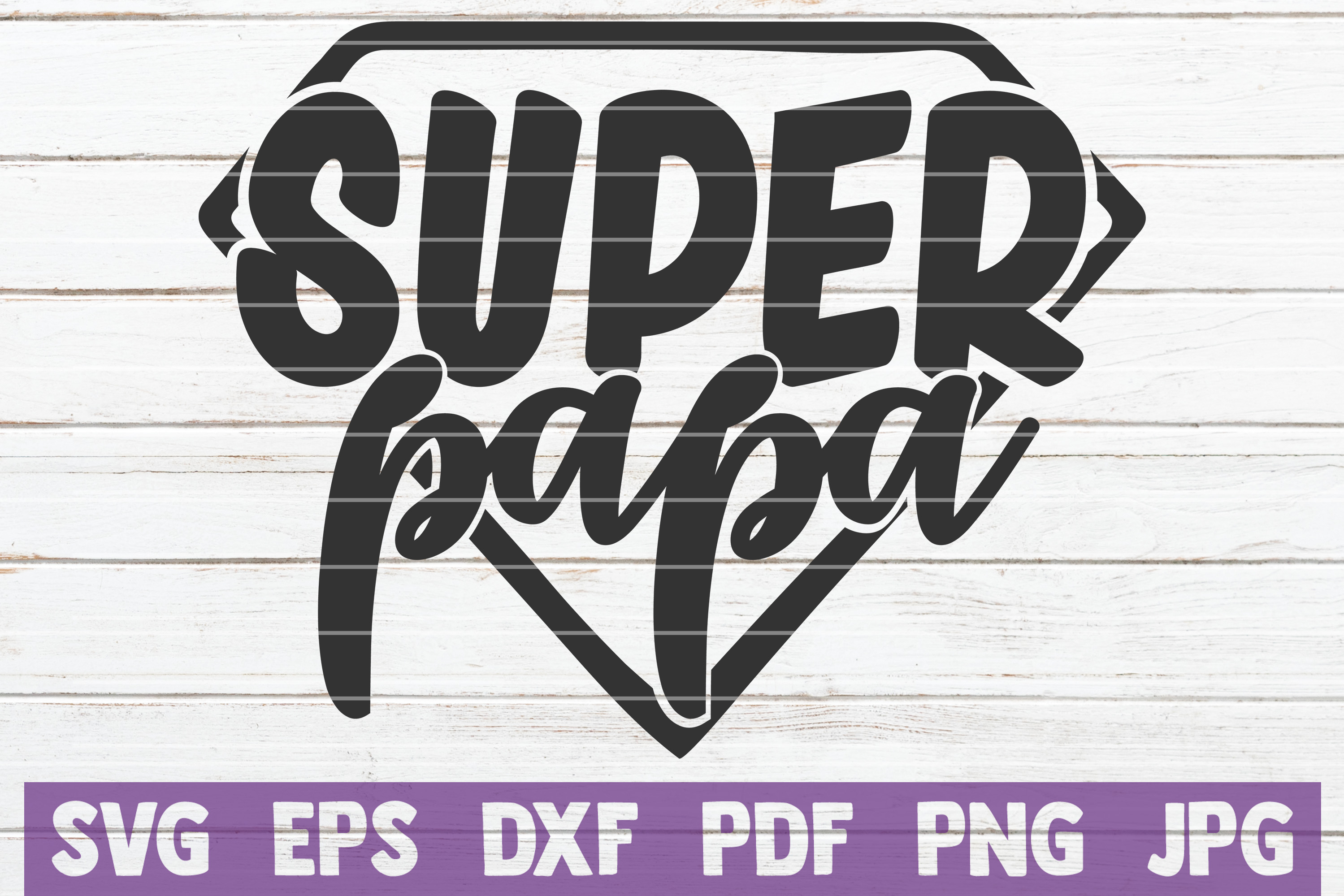 Super Papa SVG Cut file commercial use (247420) Cut Files Design Bundles fo...
