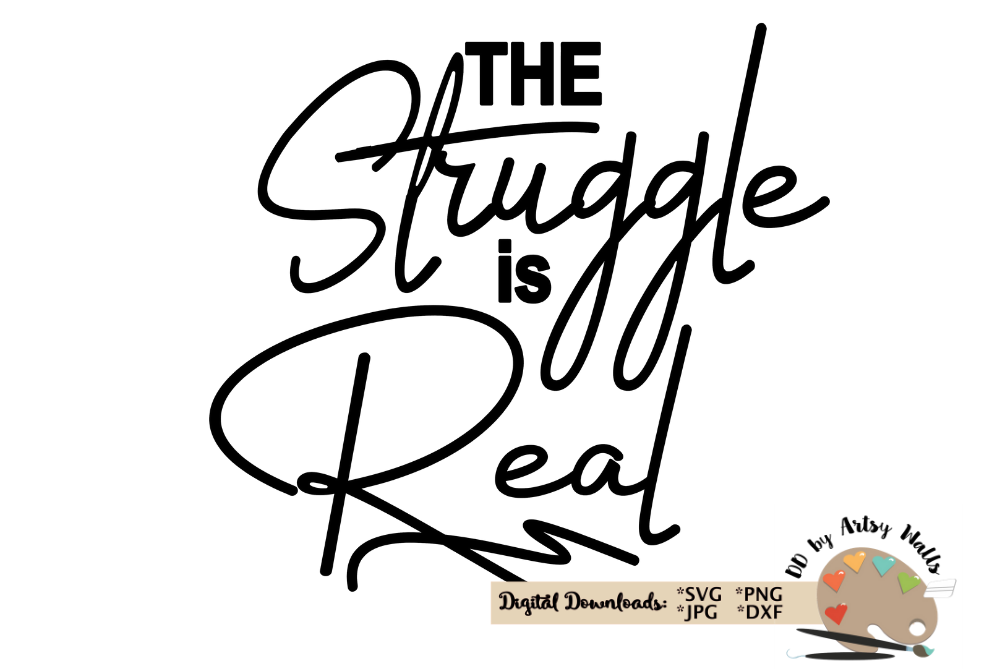 Download The Struggle is Real svg funny mom quote svg funny nurse svg